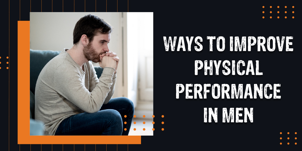 Ways To Improve Physical Performance In Men