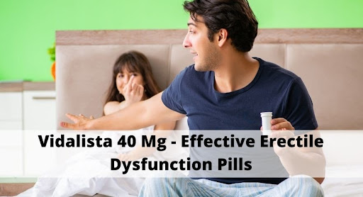 Vidalista 40 Mg – Effective Erectile Dysfunction Pills